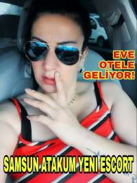 Yeni Samsun Atakum Escort Bayan Sevdim